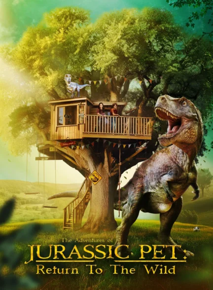 The Adventures of Jurassic Pet: Return to the Wild /  ماجراجویی‌های حیوان خانگی ژوراسیک: بازگشت به طبیعت