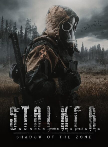 S.T.A.L.K.E.R.: Shadow Of The Zone /  استاکر: سایه‌ی منطقه