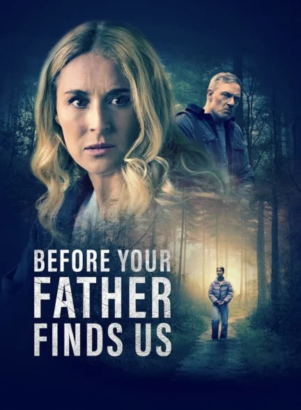 Before Your Father Finds Us /  پیش از آنکه پدرت ما را پیدا کند